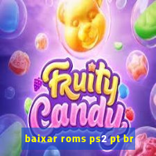 baixar roms ps2 pt br